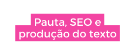 Pauta SEO e produção do texto